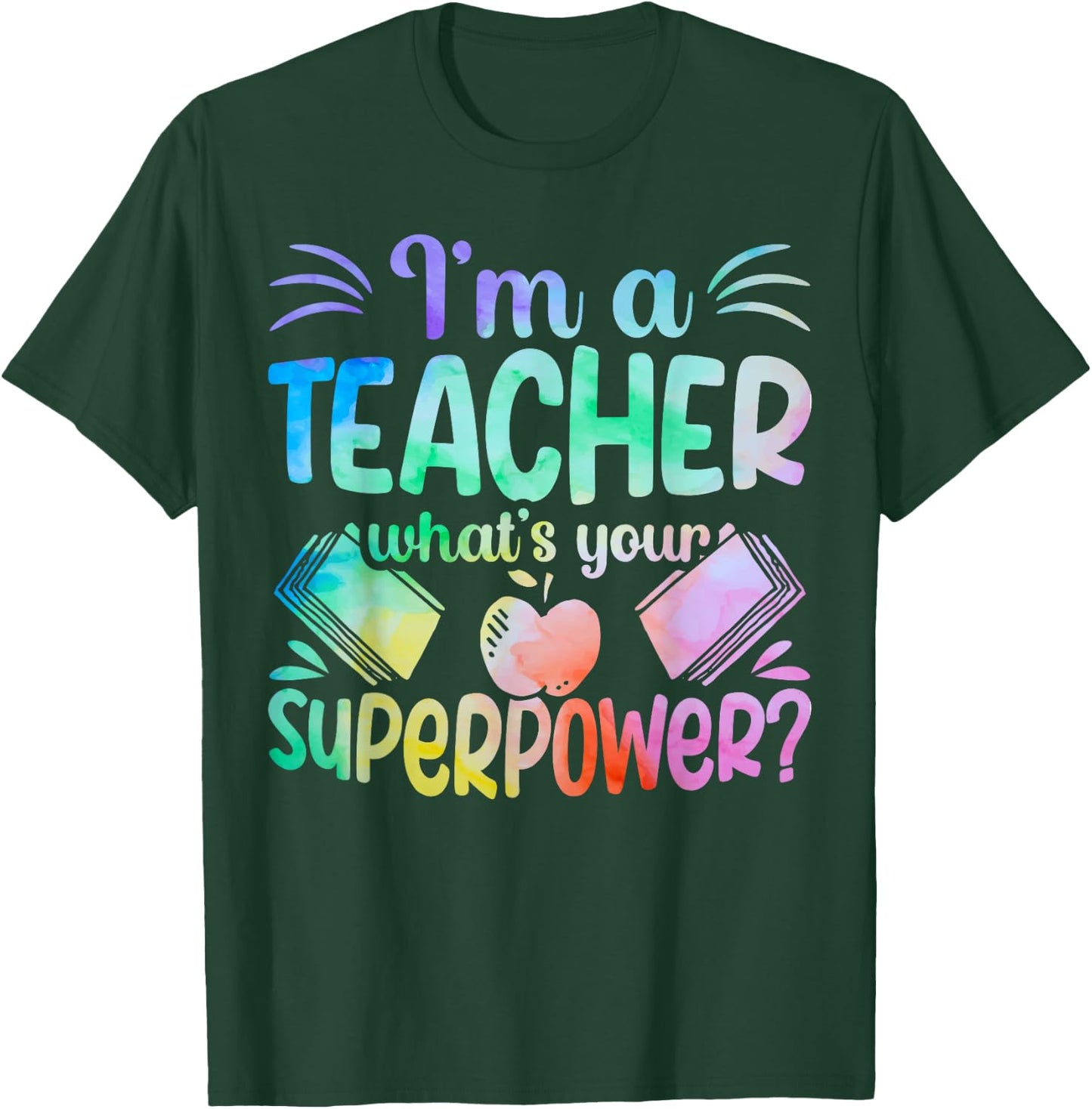 Im A Teacher Whats Your Superpower Teaching Professional Men Women T-Shirt - T-Shirt | Forest