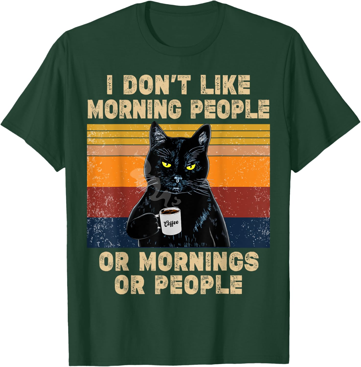 I Don't Like Morning People or Mornings or People Coffee Cat Men Women T-Shirt - T-Shirt | Forest