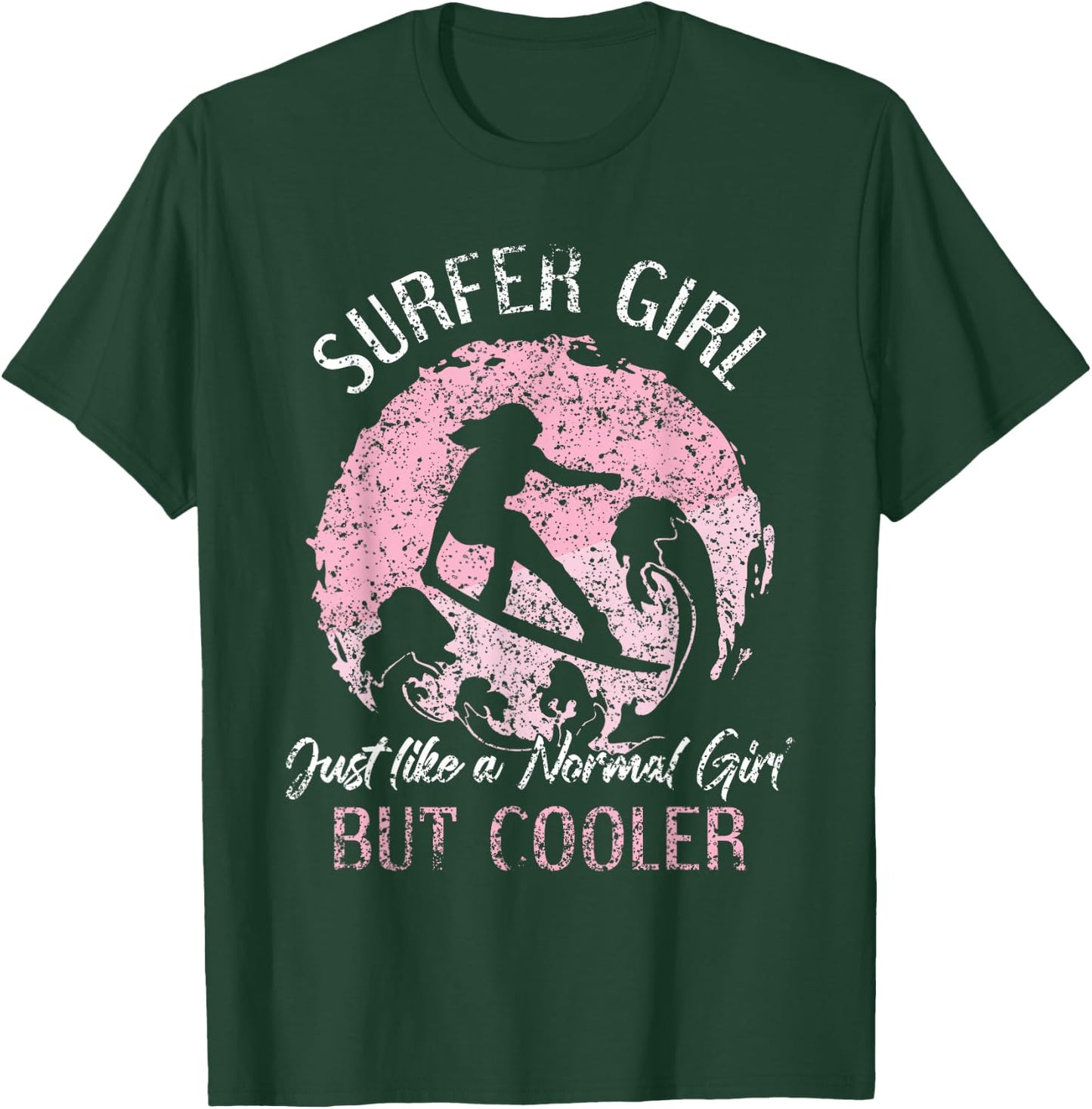 Surfer Girl Like A Normal Girl But Cooler Surfing Surf T-Shirt - T-Shirt | Forest