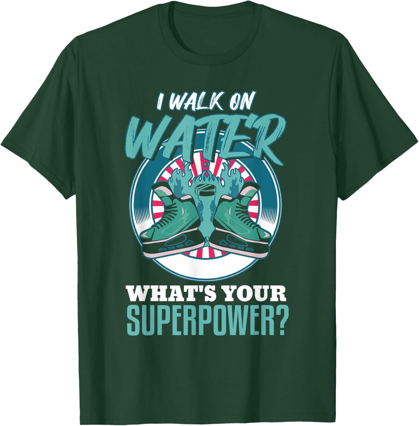i walk on water what's your superpower? Funny Ice Hockey T-Shirt - T-Shirt | Forest