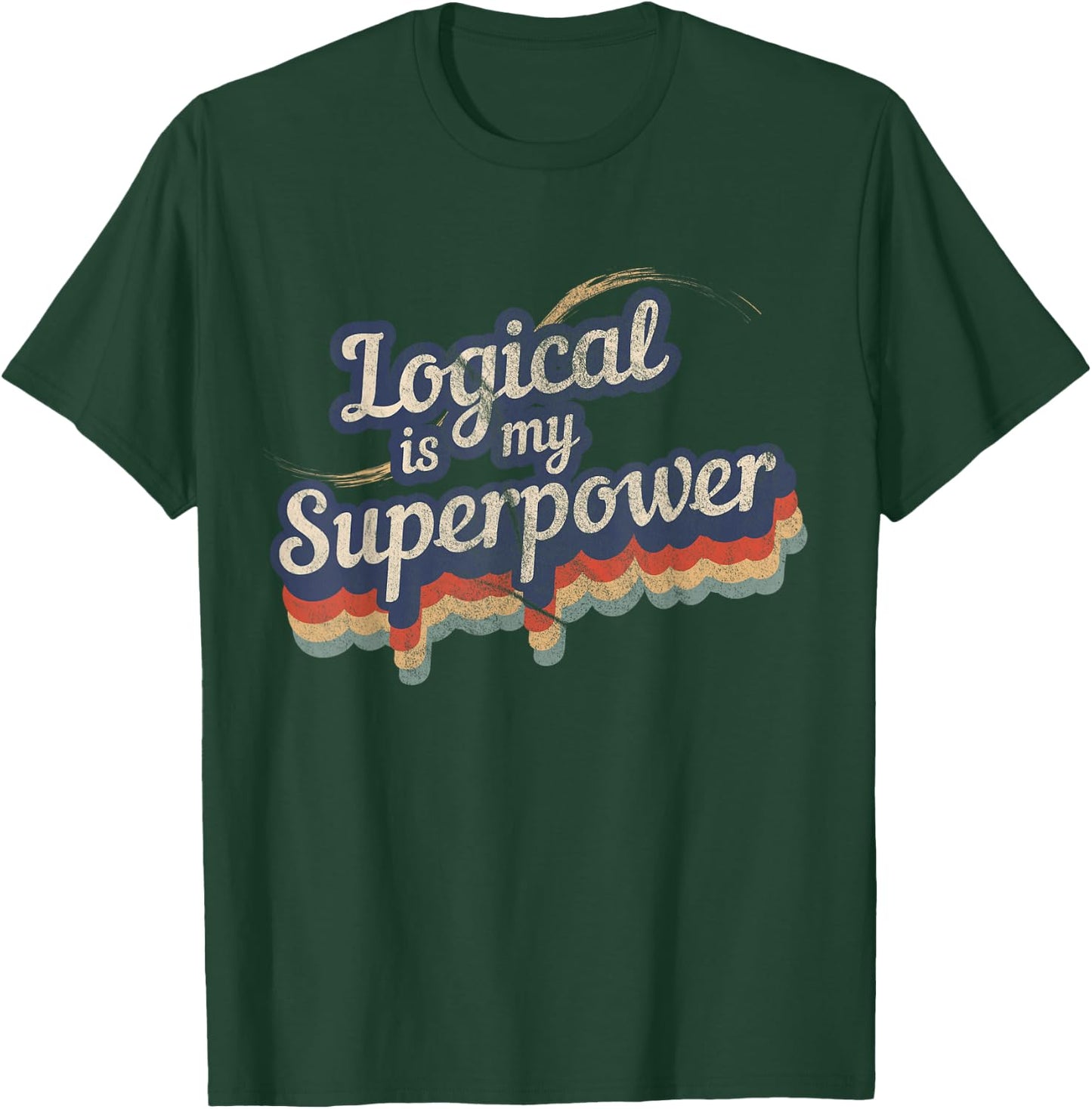 Logical Is My Superpower Design Logical T-Shirt - T-Shirt | Forest