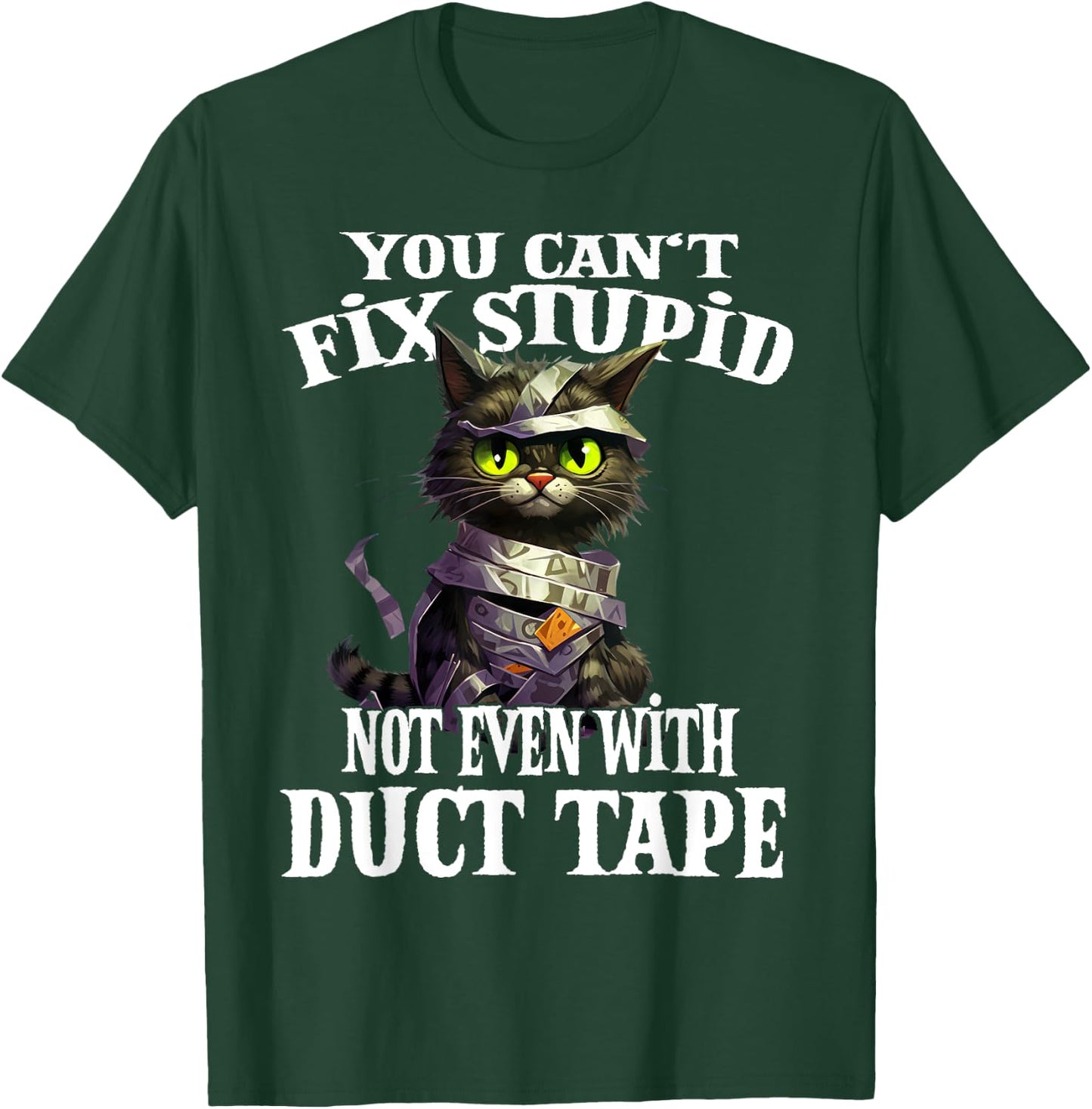 You Can't Fix Stupid Not Even With Duct Tape Funny Cat Men Women T-Shirt - T-Shirt | Forest