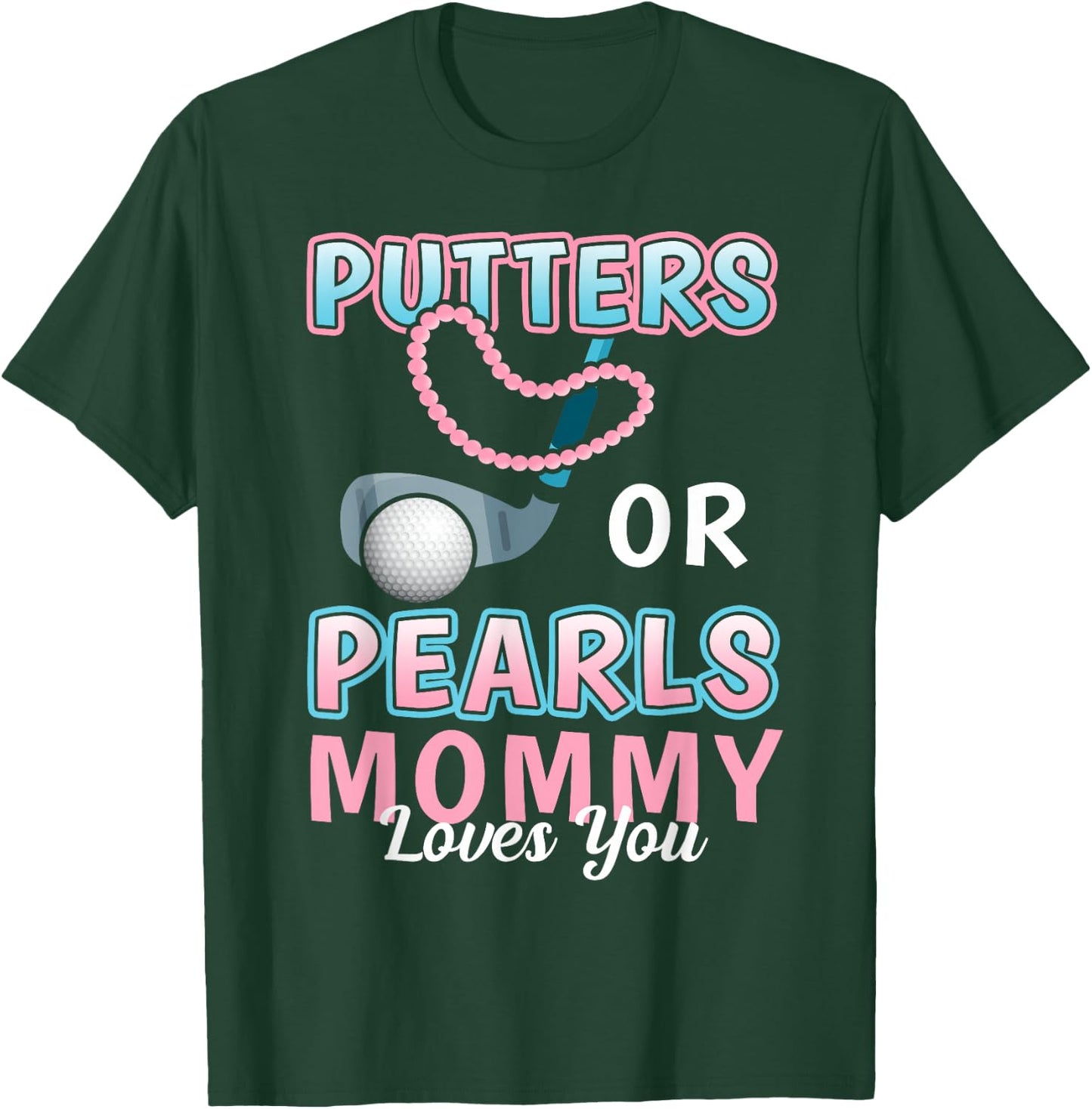 Putters or Pearls Mommy Loves You Golf Baby Reveal 2025 T-Shirt - T-Shirt | Forest