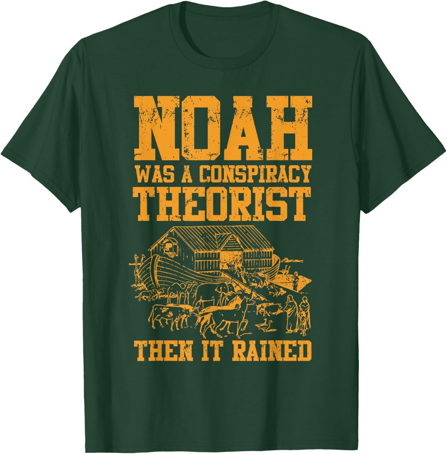Conservative Funny Christian Noah Was A Conspiracy Theorist T-Shirt - T-Shirt | Forest