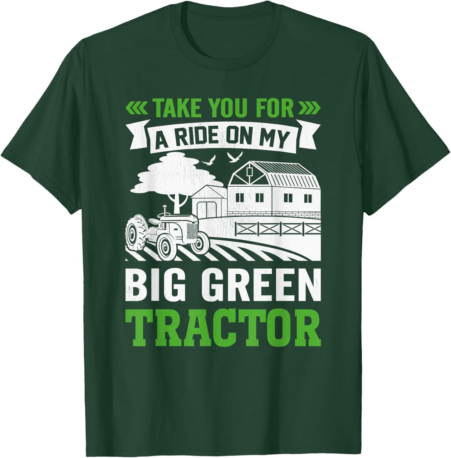 Take You For A Ride On My Big Green Tractor T-Shirt - T-Shirt | Forest