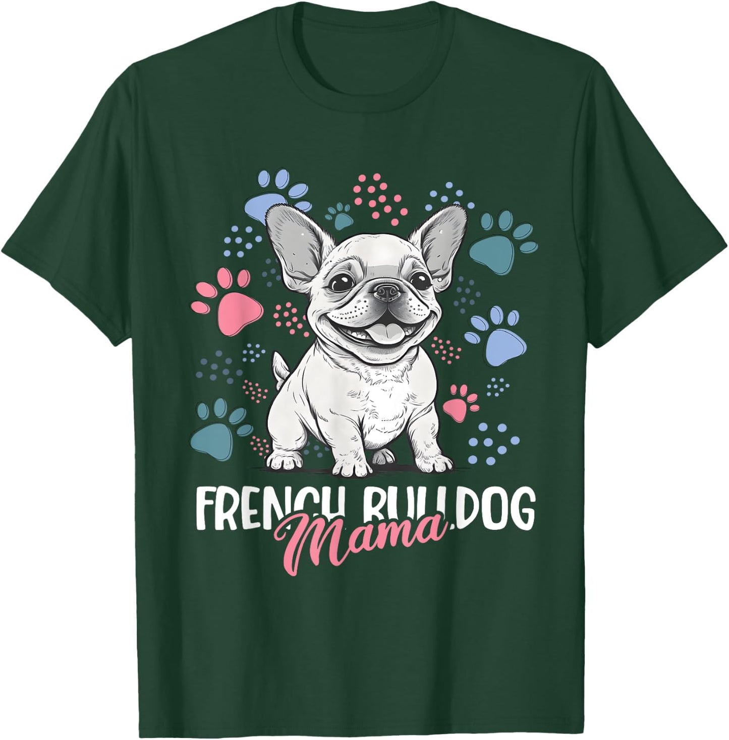French Bulldog Mama Frenchie Dog Mom Women T-Shirt - T-Shirt | Forest