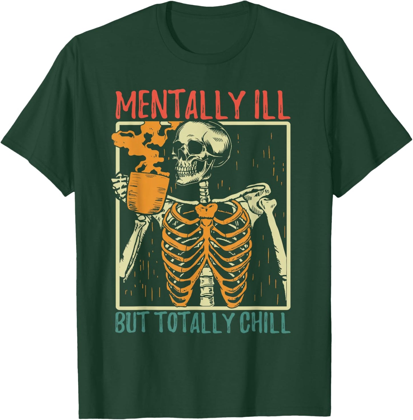 Mentally Ill but Totally Chill Halloween Costume Skeleton T-Shirt - T-Shirt | Forest
