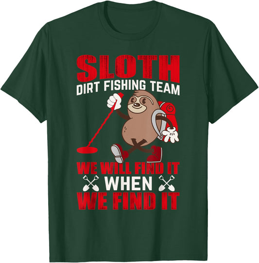 Sloth Dirt Fishing Team We Will Find It When We Find It T-Shirt - T-Shirt | Forest