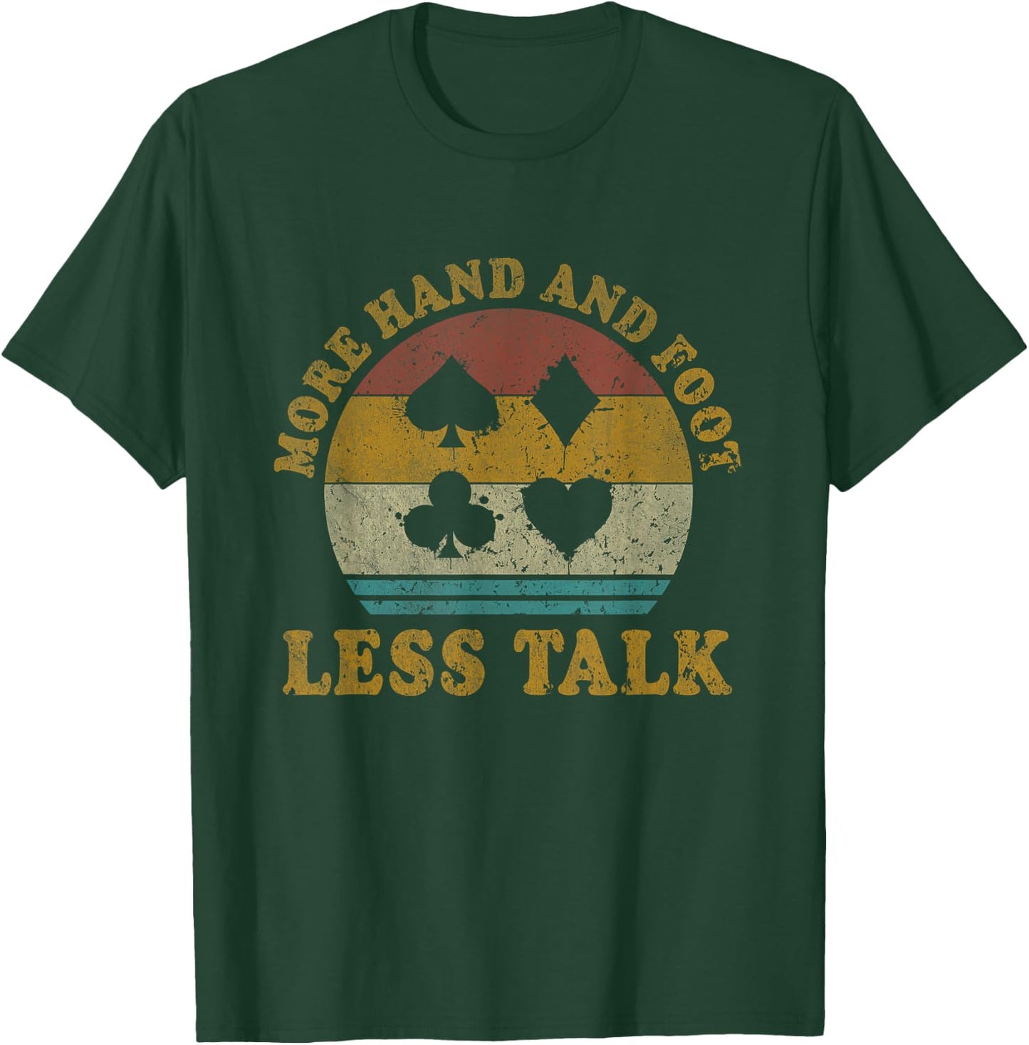 More Hand And Foot Less Talk Funny Hand And Foot Card Game T-Shirt - T-Shirt | Forest