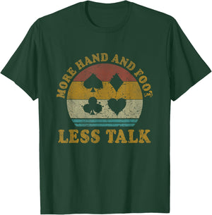 More Hand And Foot Less Talk Funny Hand And Foot Card Game T-Shirt - T-Shirt | Forest