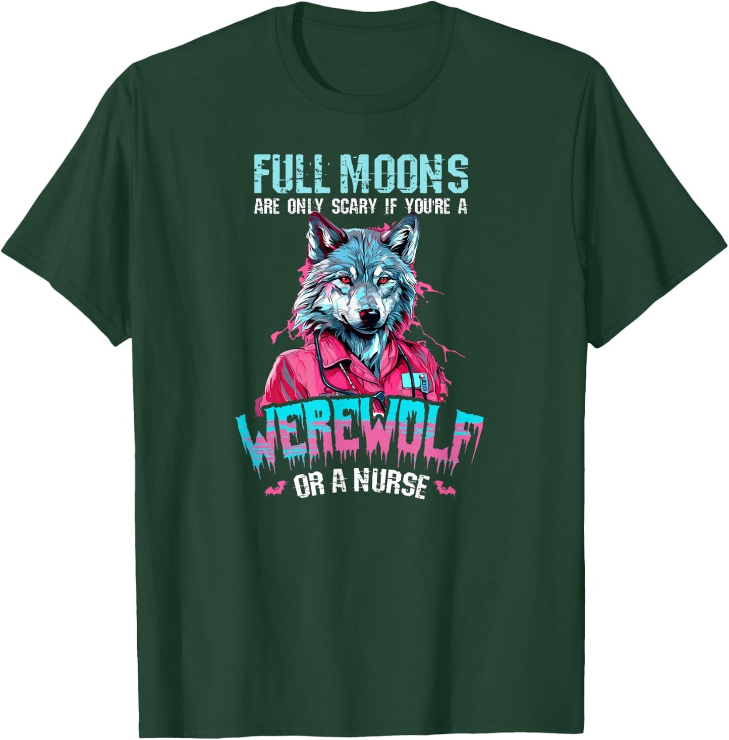 Only Scary When Werewolf Or Nurse Design Halloween Nurse T-Shirt - T-Shirt | Forest