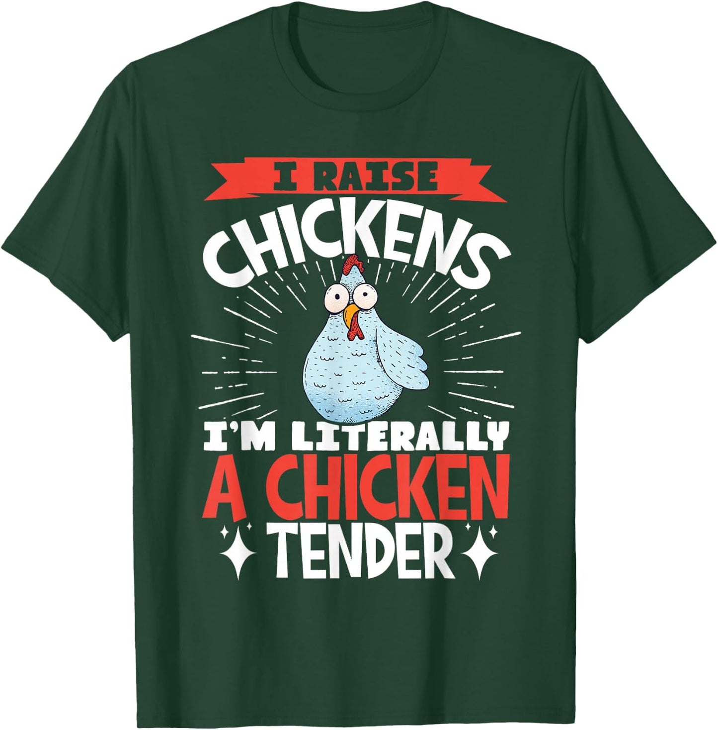 I Raise Chickens I'm Literally A Chicken Tender T-Shirt - T-Shirt | Forest