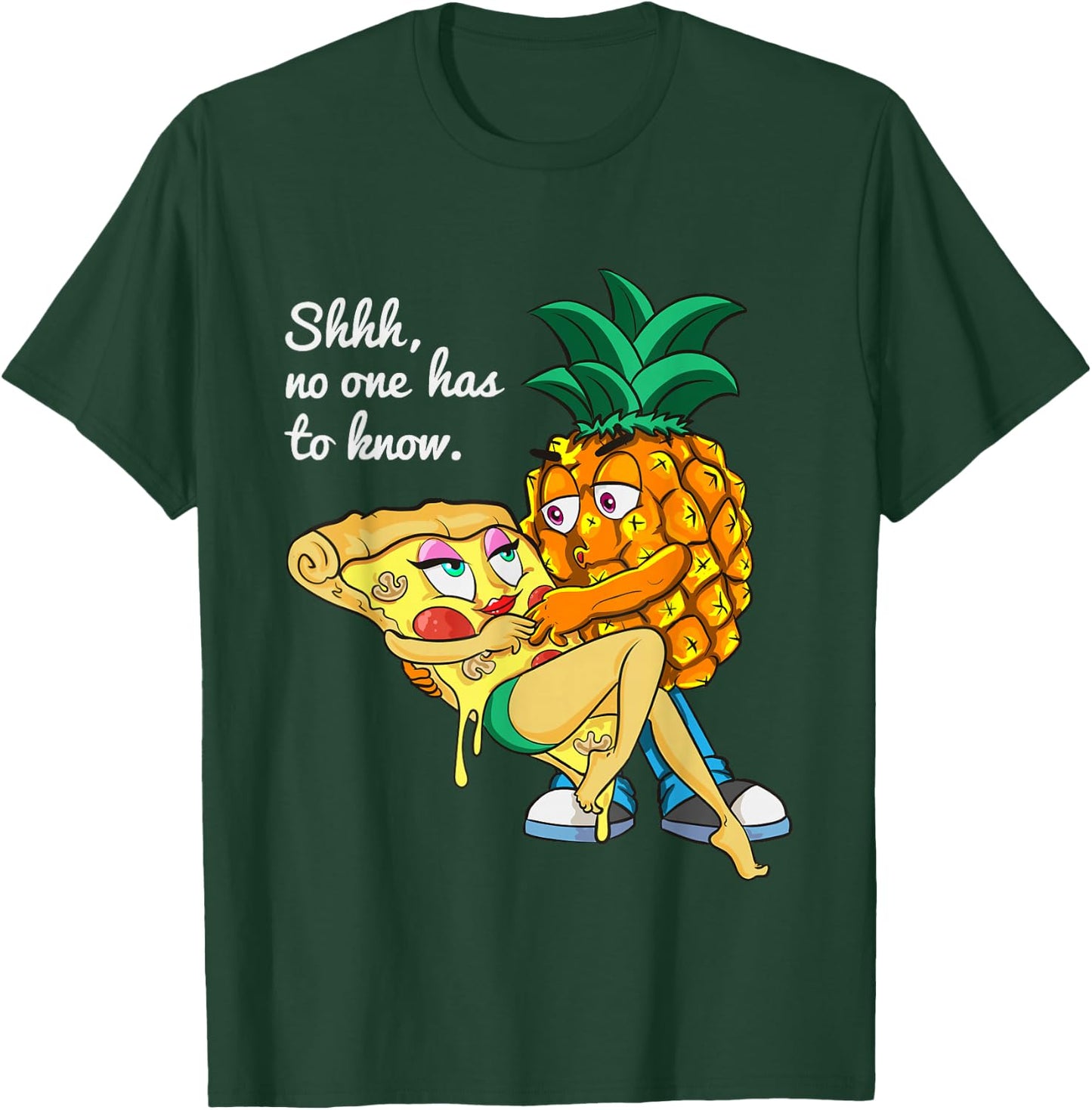 Funny Pineapple Pizza Lover Secret Shhh, No One Has To Know T-Shirt - T-Shirt | Forest