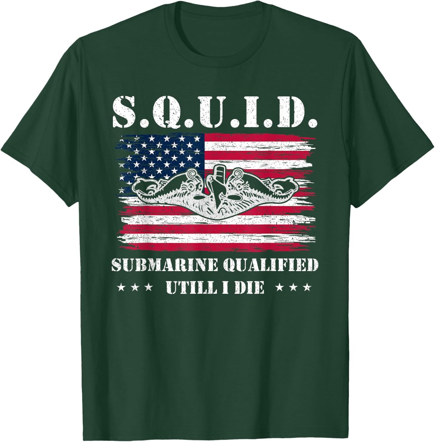 Submarine US Military S.Q.U.I.D Veteran Submariner Soldier T-Shirt - T-Shirt | Forest