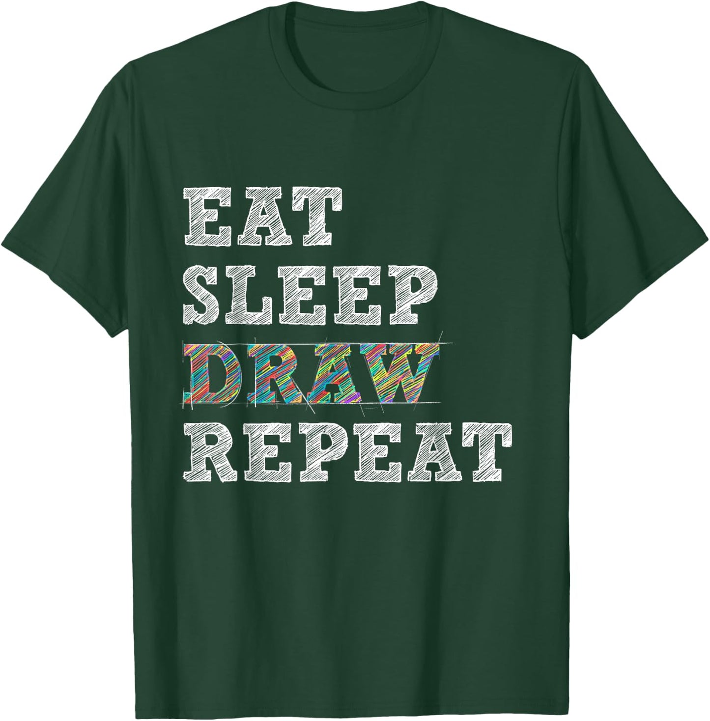 Eat Sleep Draw Repeat - Artist Drawing Sketching Arts Pencil T-Shirt - T-Shirt | Forest
