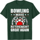 Bowling Make Retirement Great Again Bowler T-Shirt - T-Shirt | Forest