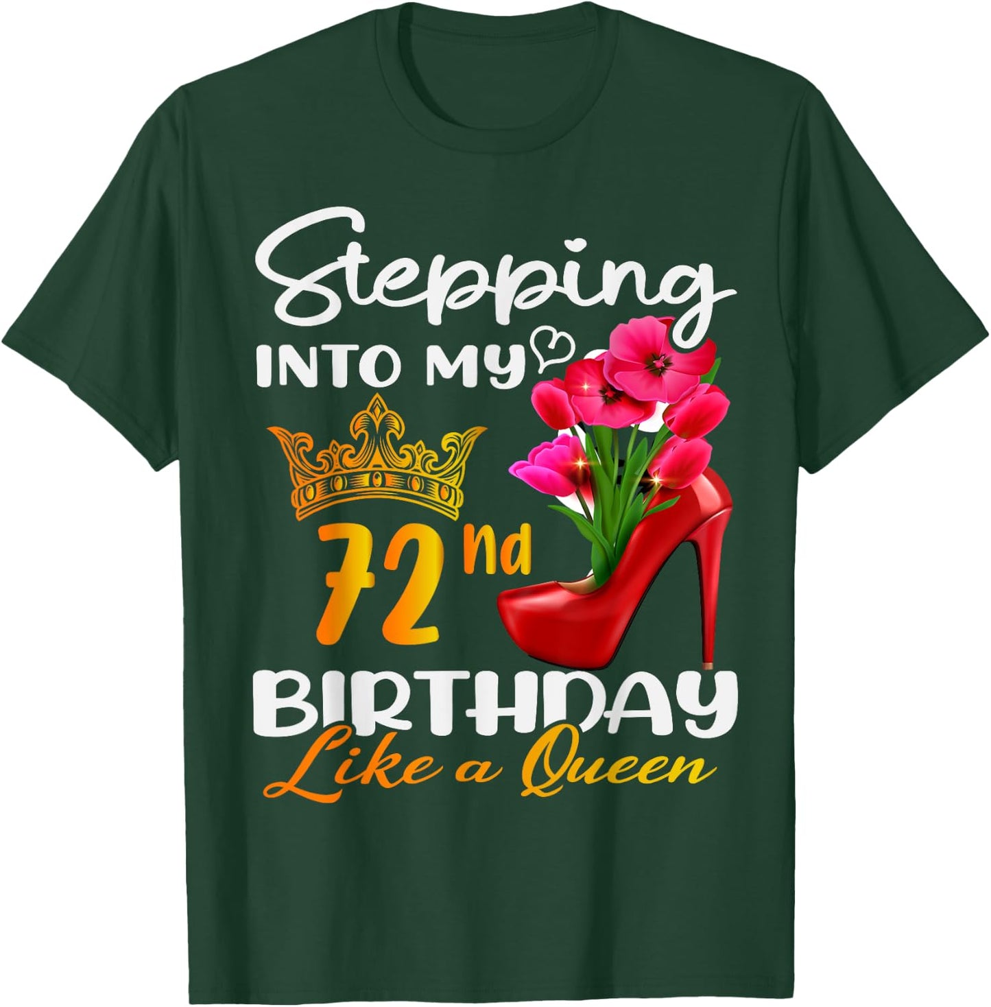 Stepping Into My 72nd Birthday Like A Queen For 72 Years Old T-Shirt - T-Shirt | Forest