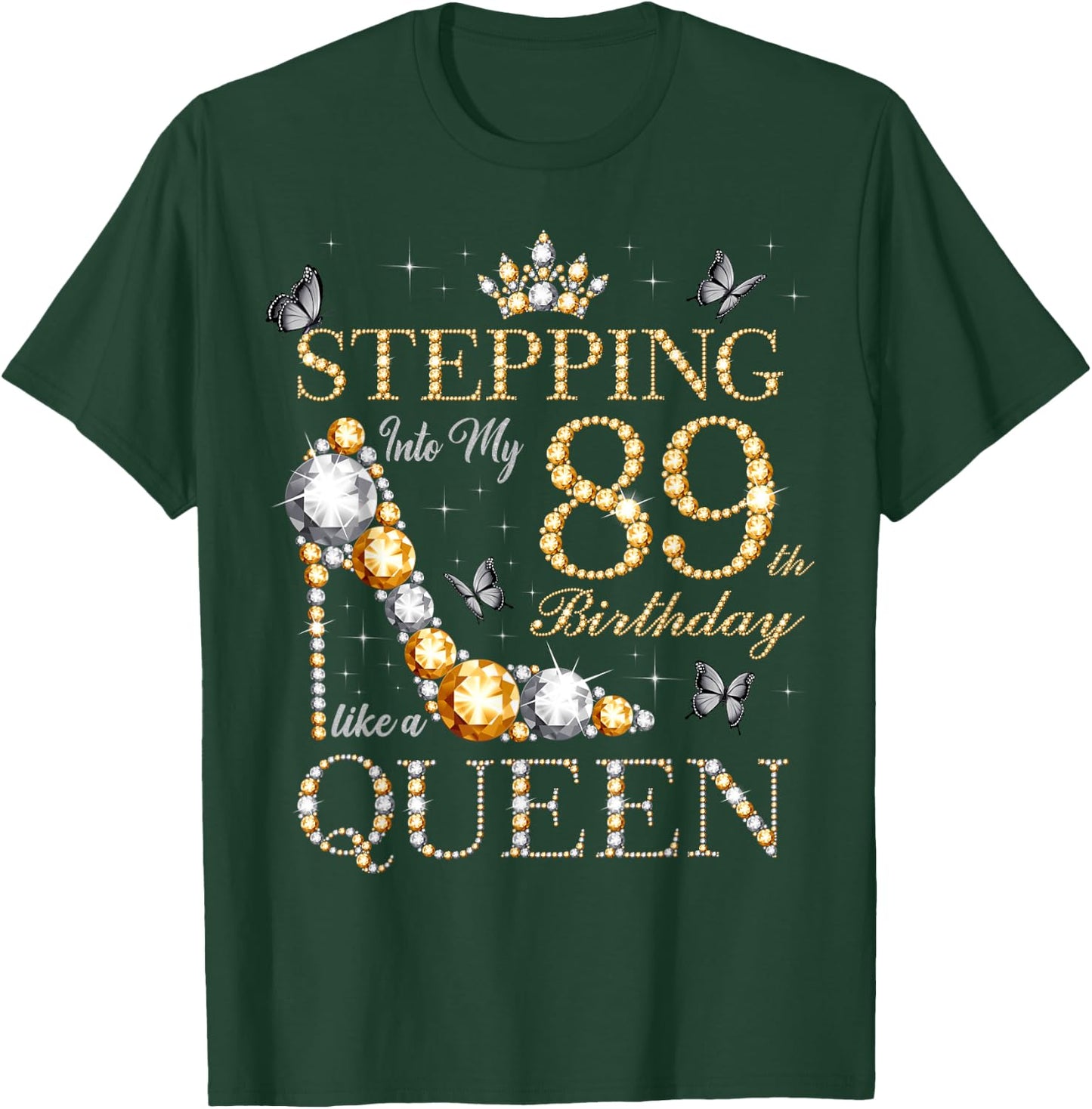 Stepping Into My 89th Birthday Like A Queen 89 Years Old T-Shirt - T-Shirt | Forest