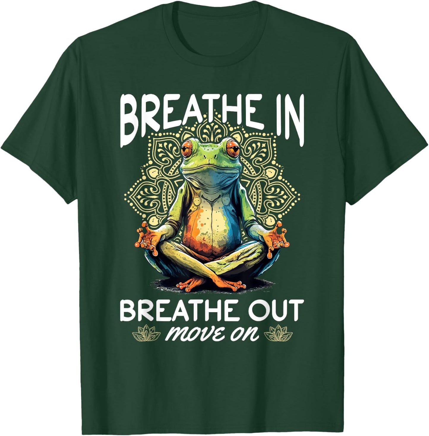 Yoga Meditation - Breathe in, breathe out, move on T-Shirt - T-Shirt | Forest