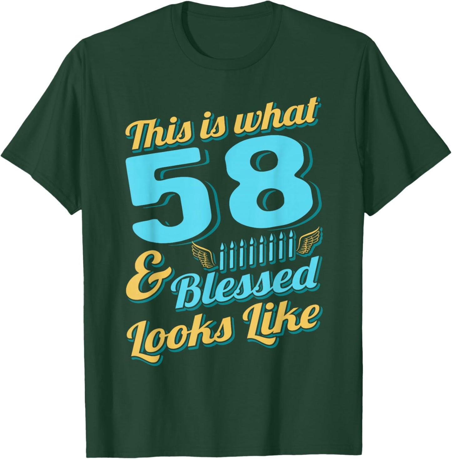 This Is What 58 And Blessed Looks Like 58th Birthday T-Shirt - T-Shirt | Forest