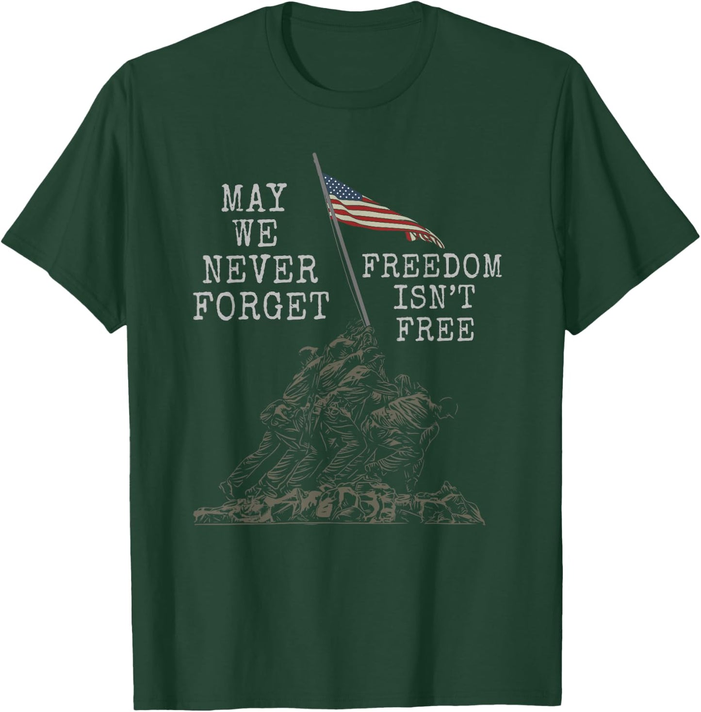 May We Never Forget Freedom Isnt Free USA Flag Veteran T-Shirt - T-Shirt | Forest