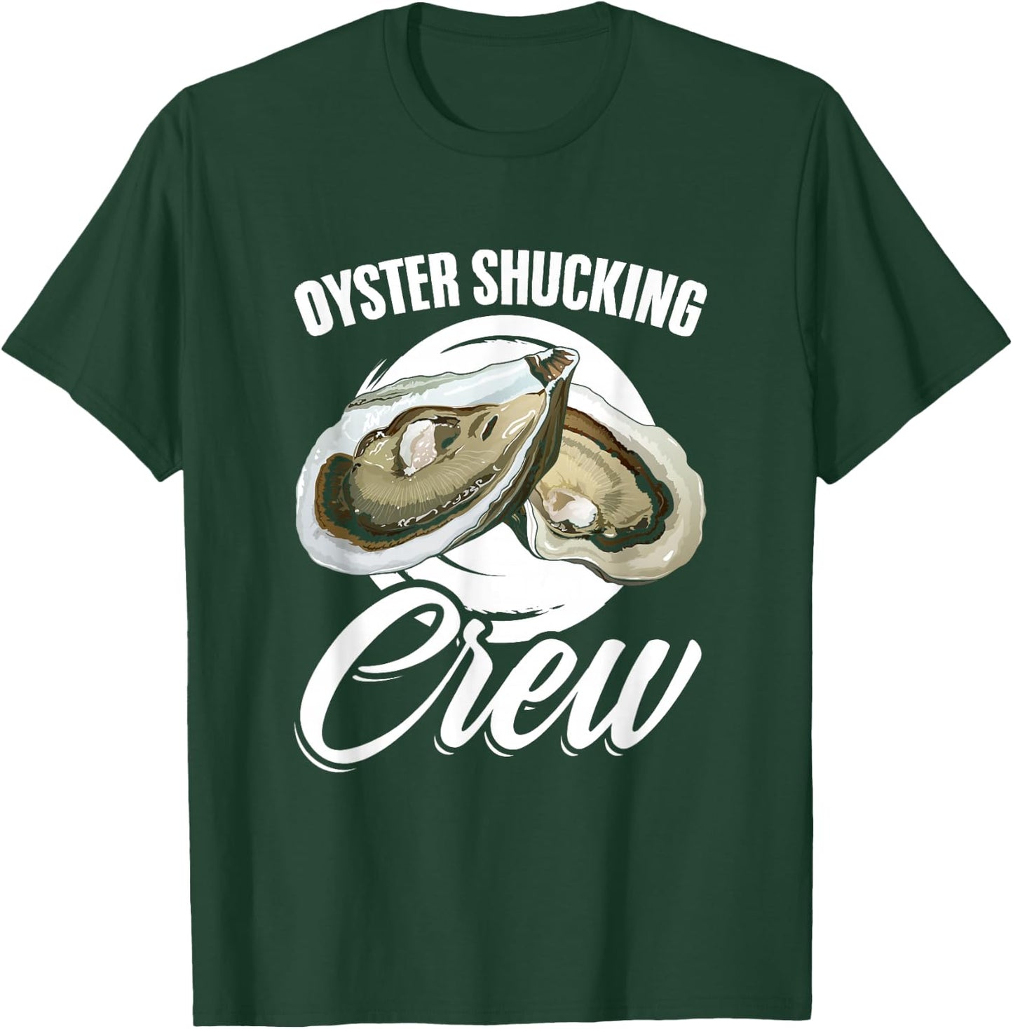 Oyster Shucker Seafood Shuck Oyster Shucking Crew T-Shirt - T-Shirt | Forest