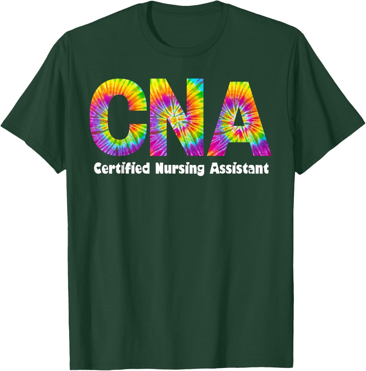 Proud Appreciation Day Tie Dye for Work Cna Squad T-Shirt - T-Shirt | Forest