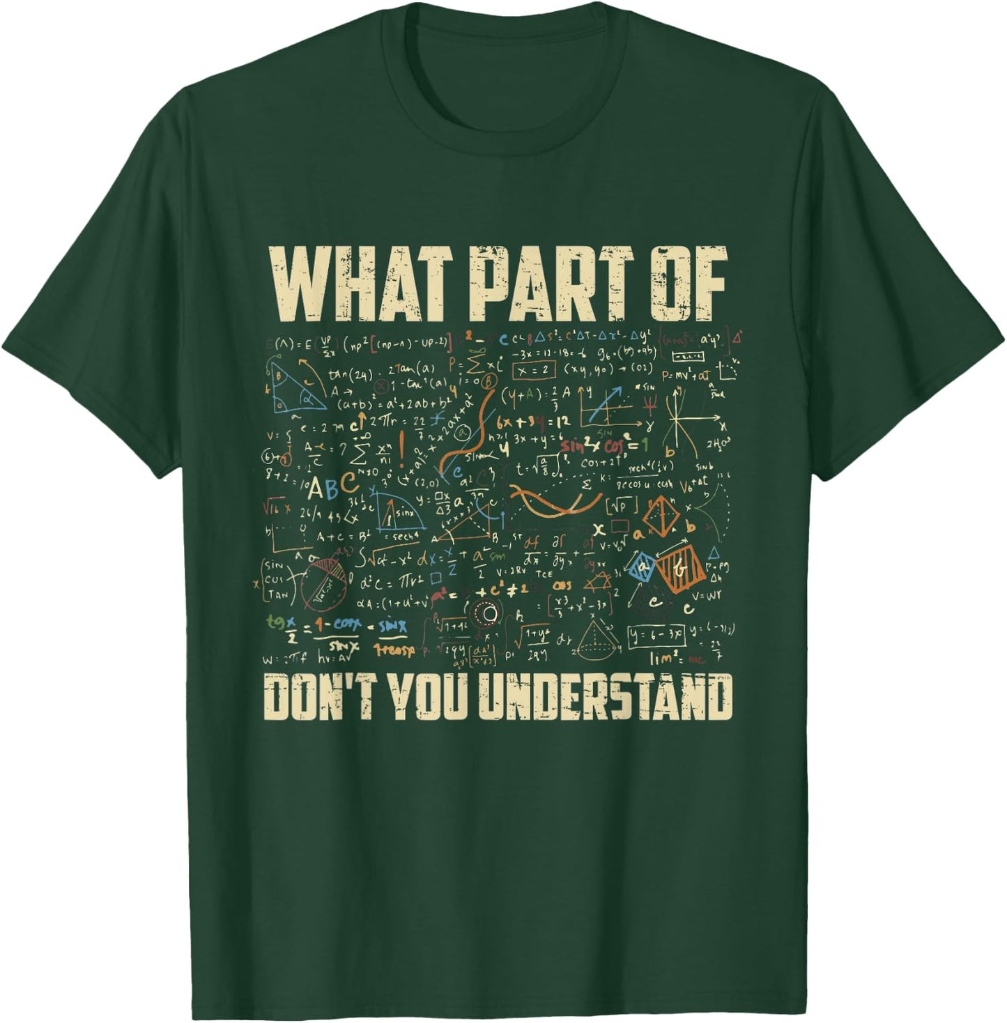 What Part Of Don't You Understand Funny Math Teacher Gift Men Women Kids T-Shirt - T-Shirt | Forest
