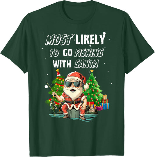 Most Likely To Go Fishing With Santa Fishing Lover Funny T-Shirt - T-Shirt | Forest