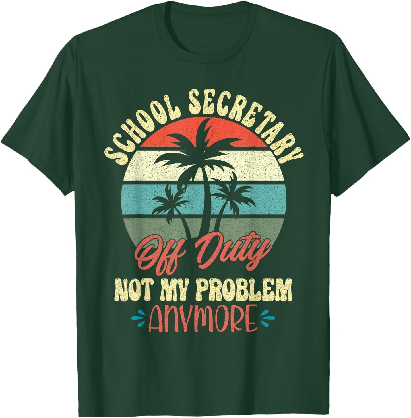 Retirement Gifts Cute Vacation Top Off Duty School Secretary T-Shirt - T-Shirt | Forest