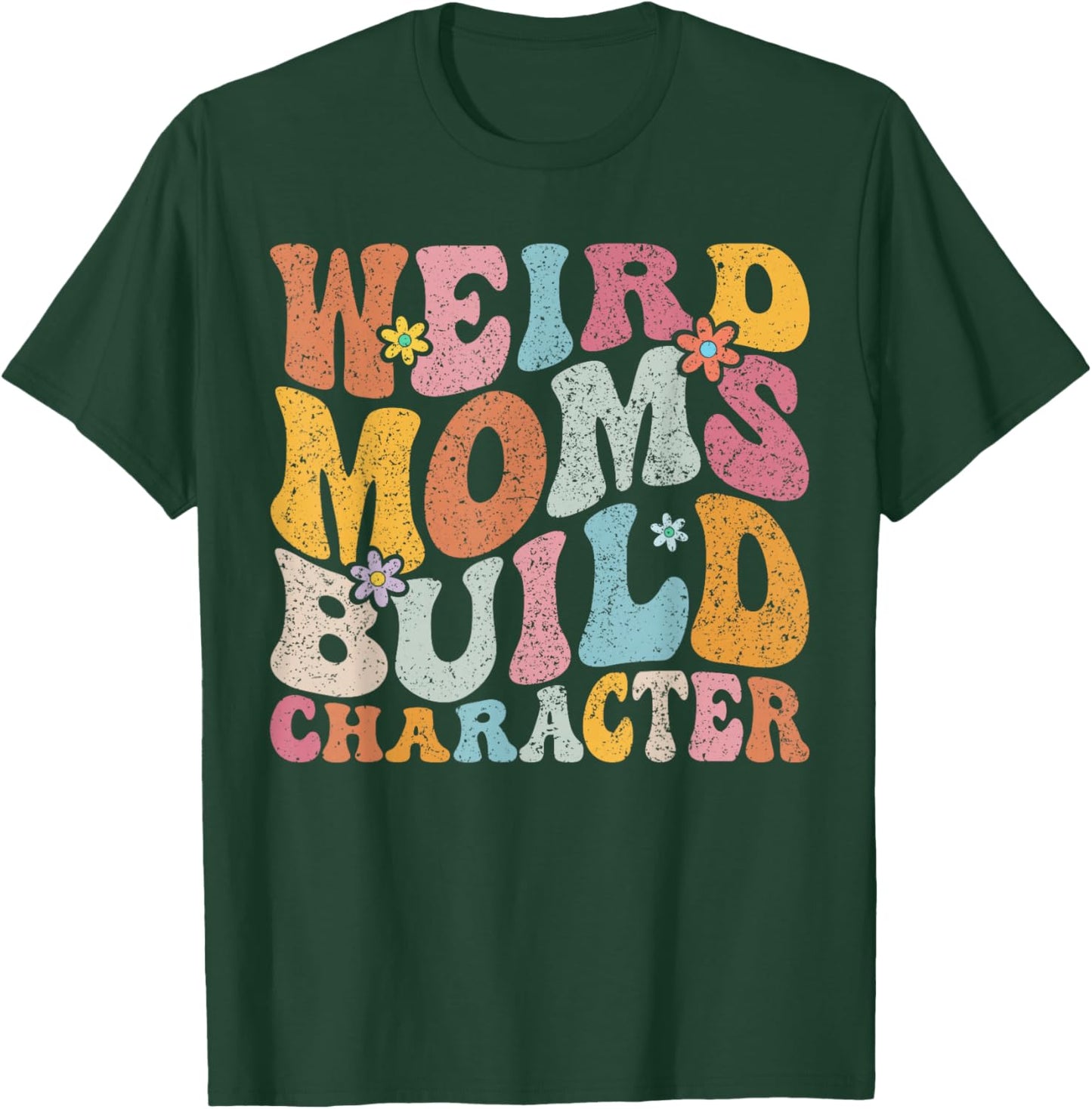 Retro Groovy Weird Moms Build Character 2024 Mother's Day T-Shirt - T-Shirt | Forest