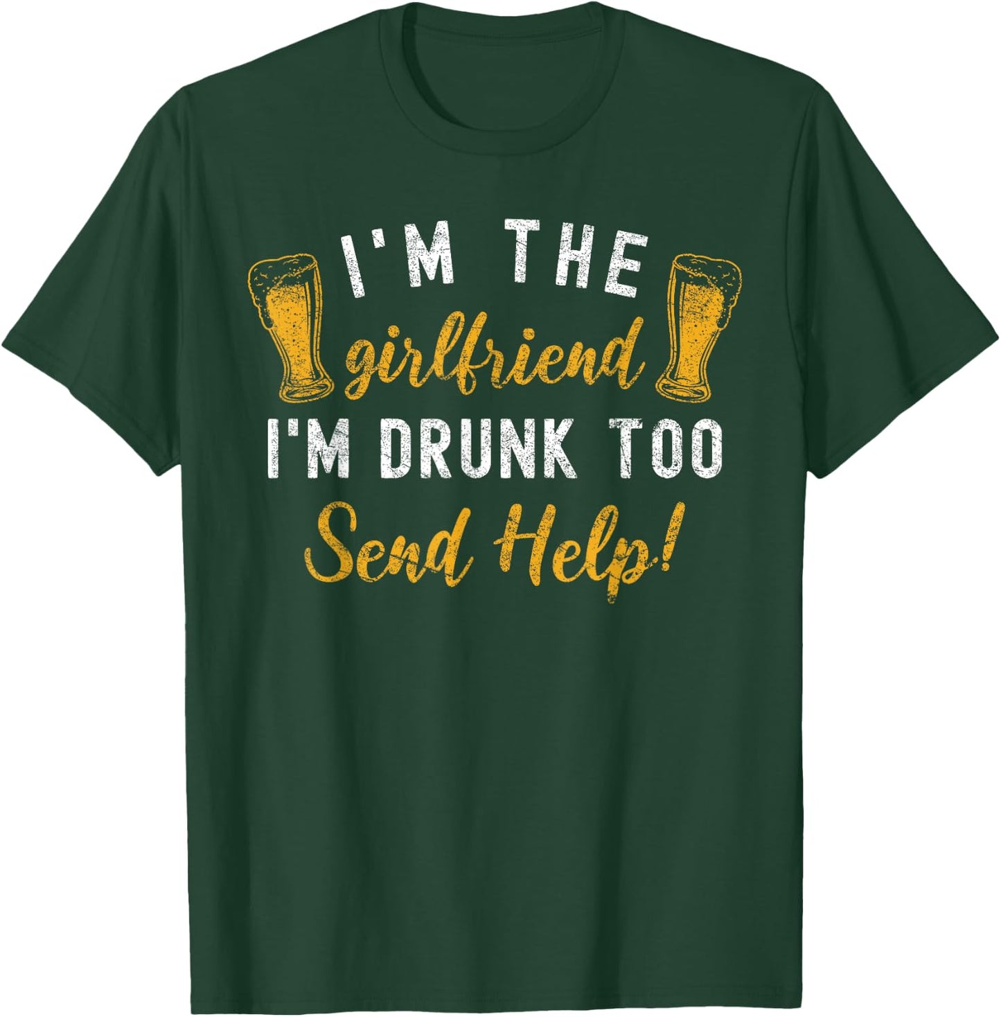 I'm The Girlfriend I'm Drunk Too Couples Funny Drinking T-Shirt - T-Shirt | Forest