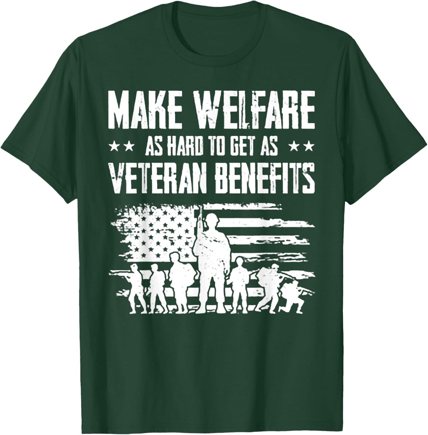Make Welfare As Hard To Get As Veteran Benefits T-Shirt - T-Shirt | Forest