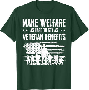Make Welfare As Hard To Get As Veteran Benefits T-Shirt - T-Shirt | Forest