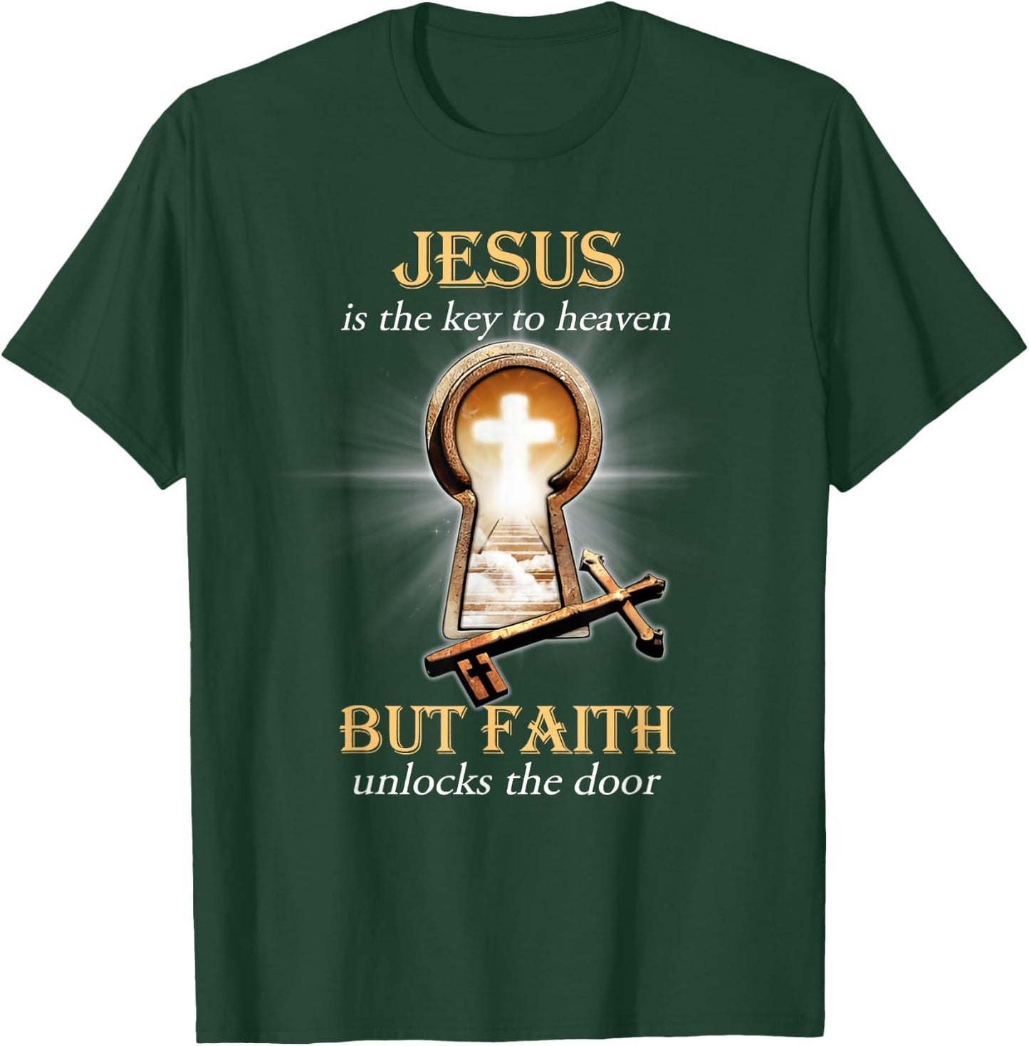 Jesus Is The Key To Heaven But Faith Unlocks The Door T-Shirt - T-Shirt | Forest