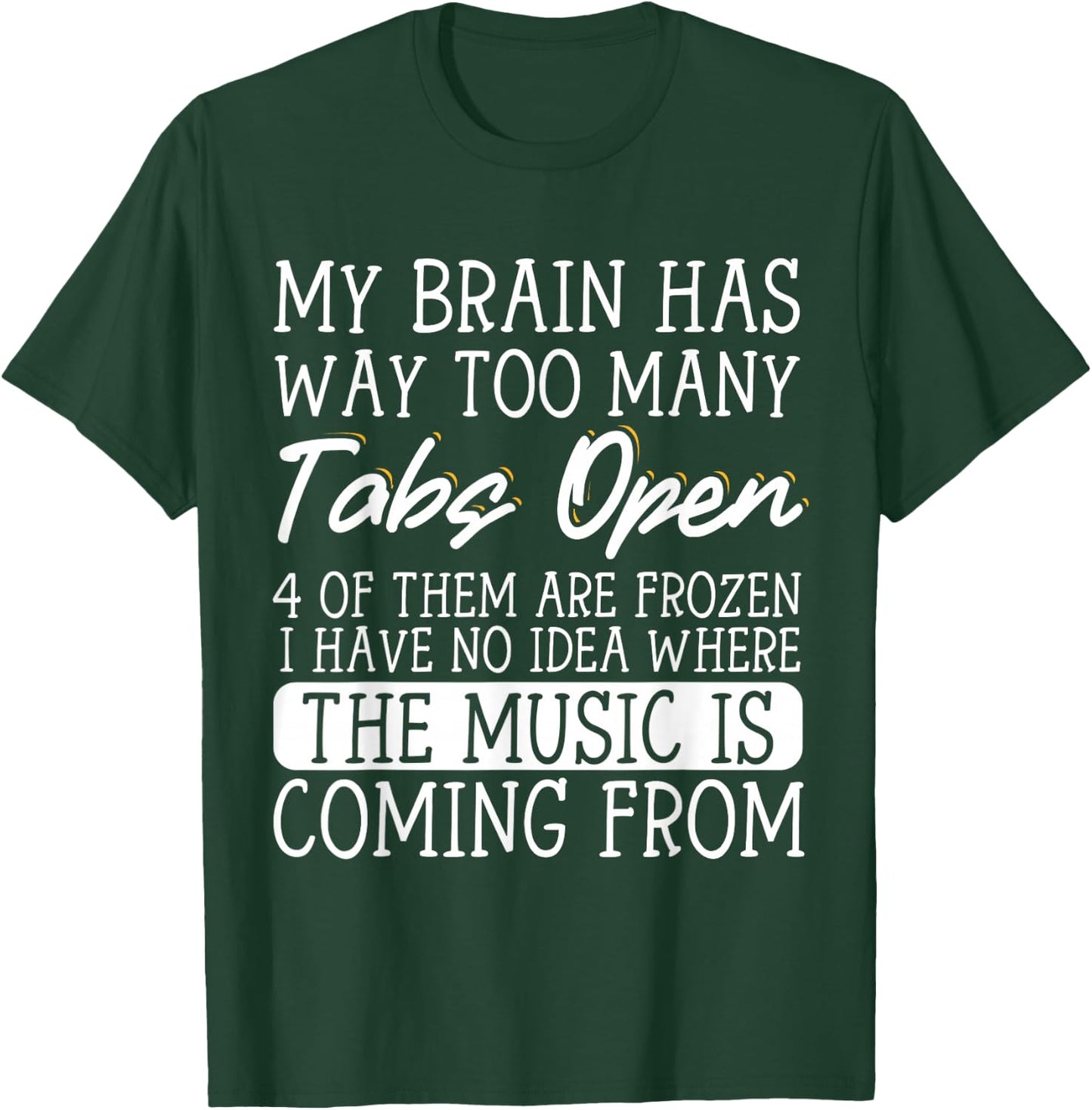 My Brain Has Way Too Many Tabs Open T-Shirt - T-Shirt | Forest