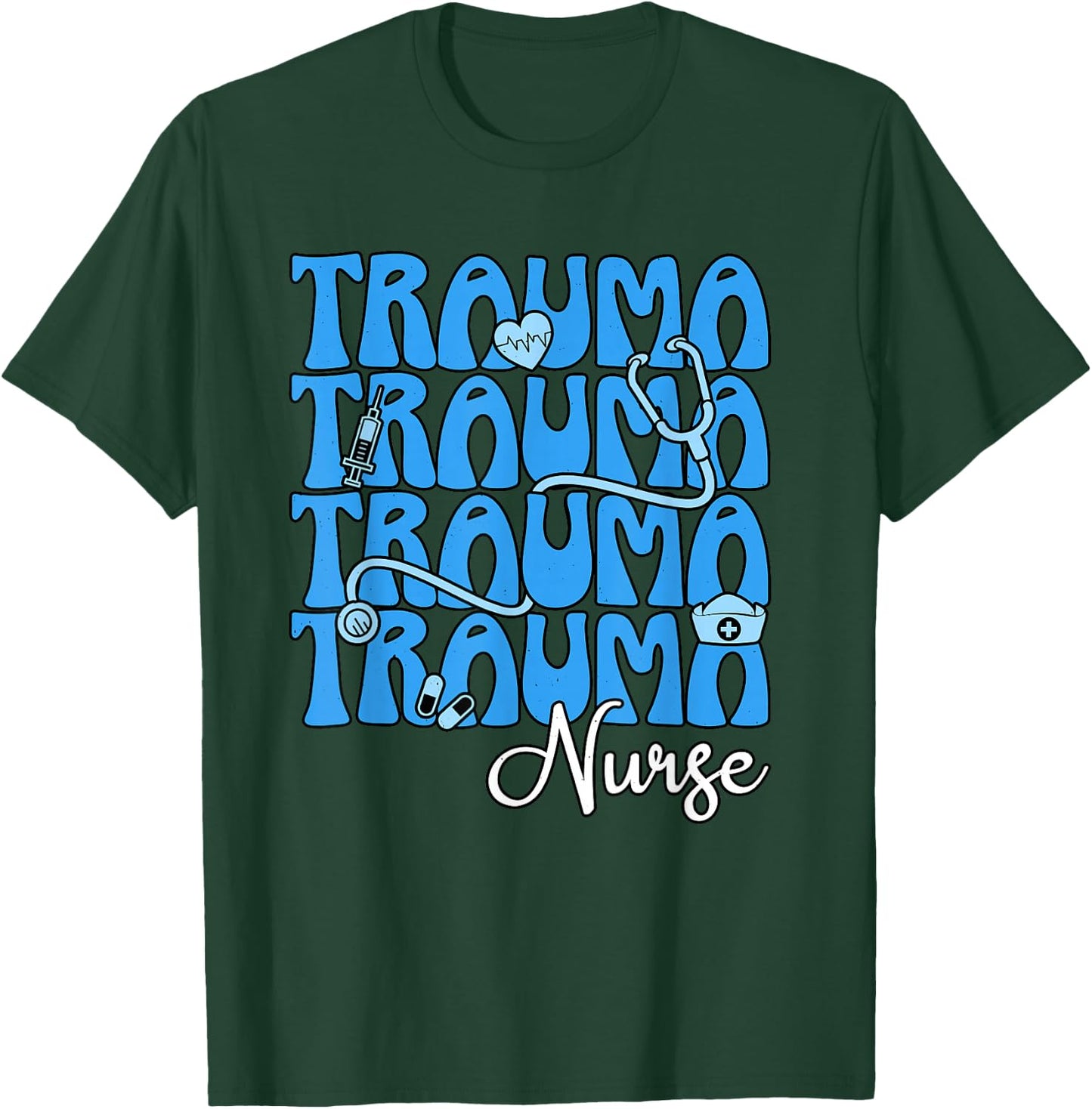 Trauma Nurse Critical Care RN Intensive Care Unit Nursing T-Shirt - T-Shirt | Forest