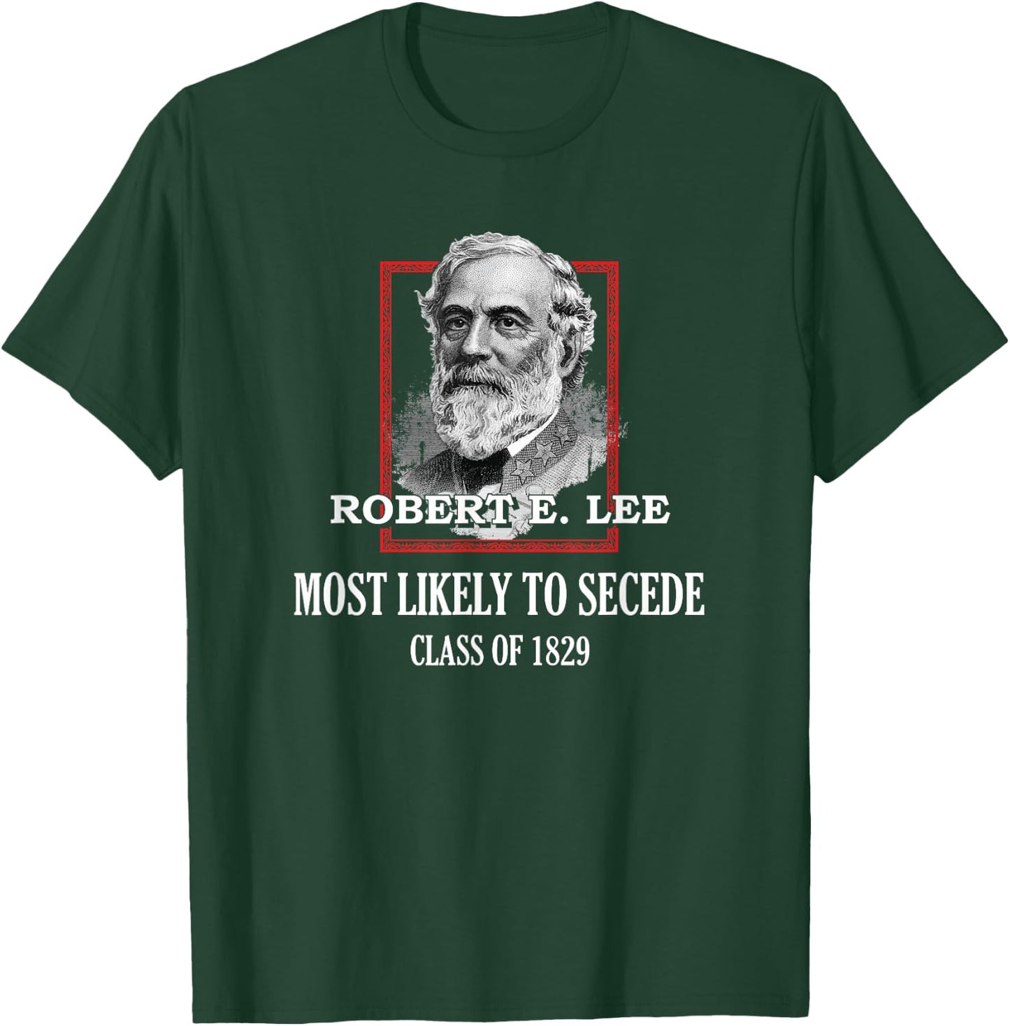 General E. Lee Gettysburg Most Likely to Secede Robert E Lee T-Shirt - T-Shirt | Forest
