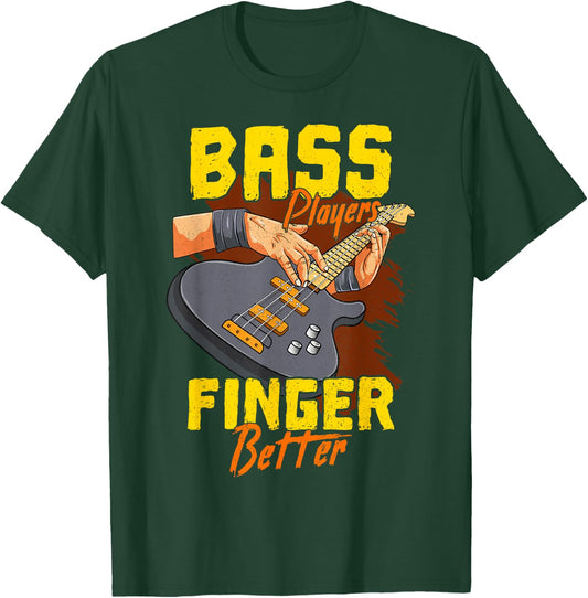 Bass Players Finger Better Bass Player Bassist Guitarist T-Shirt - T-Shirt | Forest