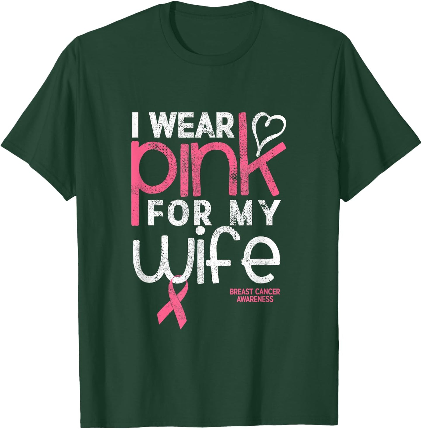 I Wear Pink for my Wife Breast Cancer Awareness T-Shirt - T-Shirt | Forest
