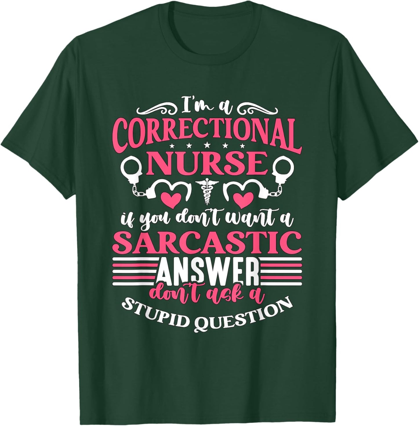 Correctional Nurse Designs for Correctional Nurses I'm A Correctional Nurse If You Don't Want A Sarcastic Answer Don't -Adults Black Small Modern Crew Collar Short Sleeve T-Shirt - T-Shirt | Forest