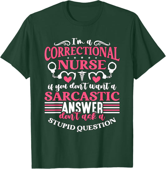 Correctional Nurse Designs for Correctional Nurses I'm A Correctional Nurse If You Don't Want A Sarcastic Answer Don't -Adults Black Small Modern Crew Collar Short Sleeve T-Shirt - T-Shirt | Forest