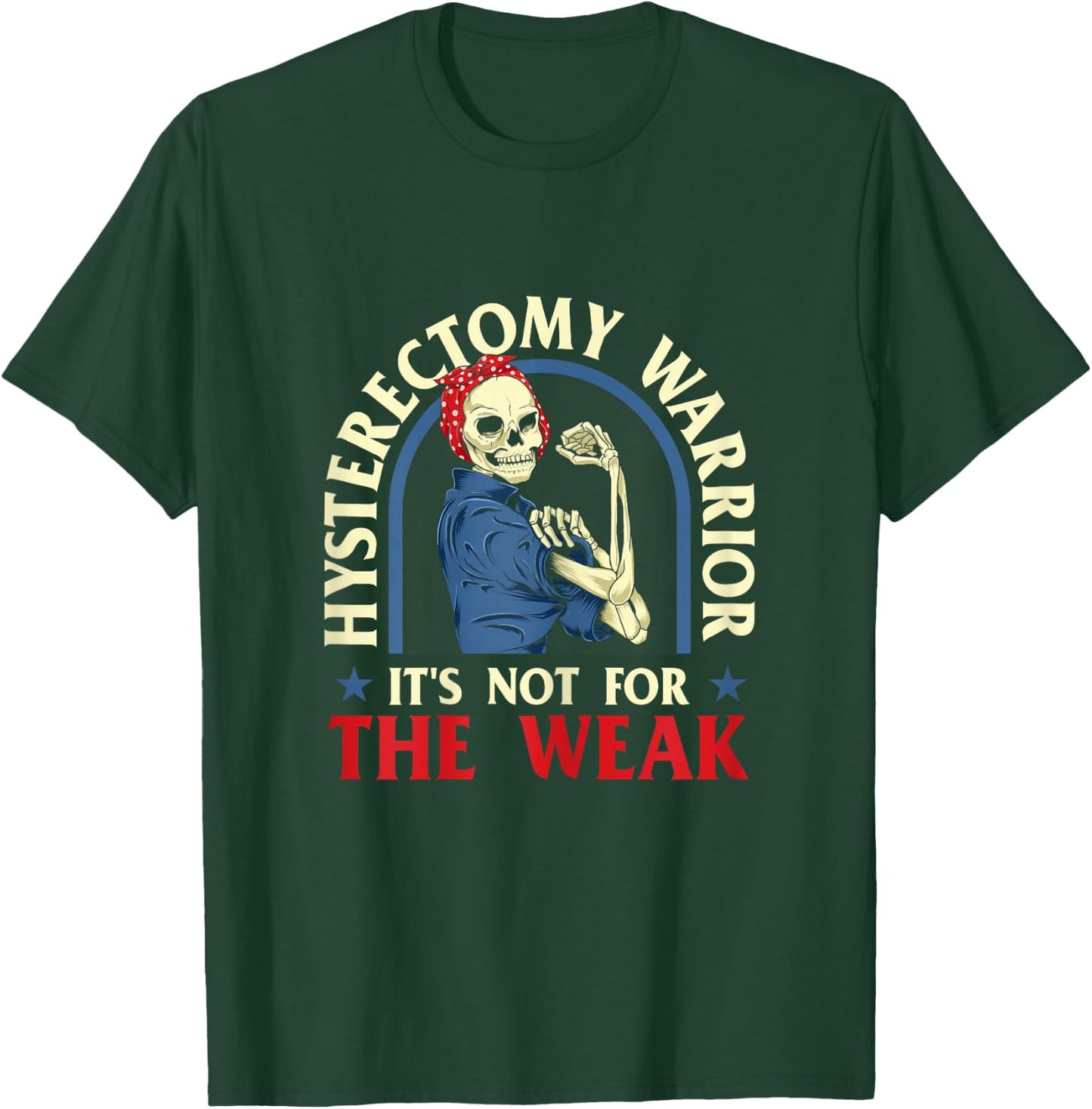 Hysterectomy Warrior It's Not For The Weak - Ovarian Surgery T-Shirt - T-Shirt | Forest