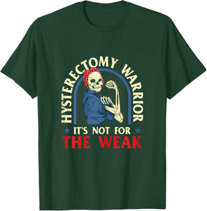 Hysterectomy Warrior It's Not For The Weak - Ovarian Surgery T-Shirt - T-Shirt | Forest