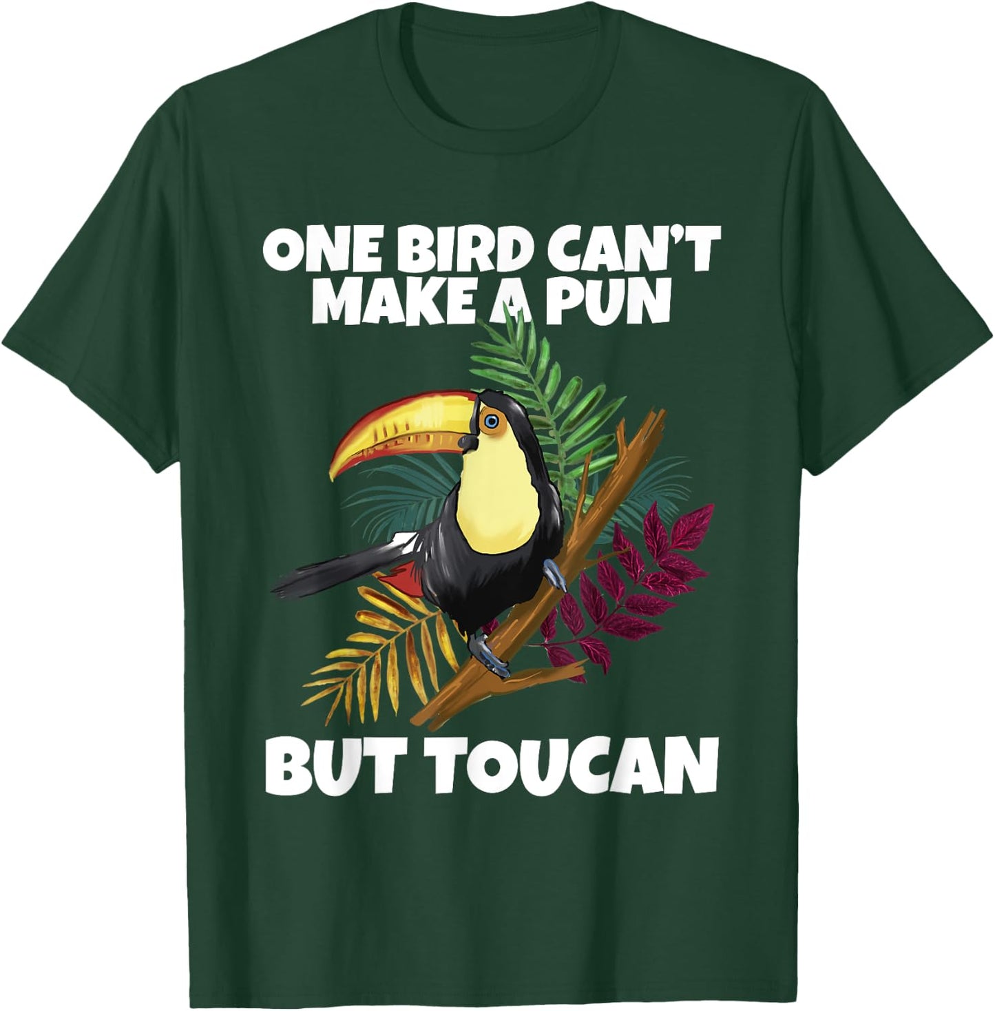 One Bird Can't Make A Pun But Toucan Toucan T-Shirt - T-Shirt | Forest