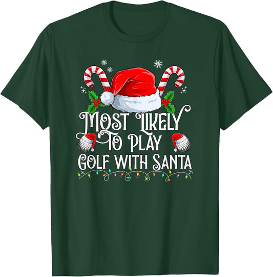 Most Likely To Play Golf With Santa Xmas Matching Family T-Shirt - T-Shirt | Forest