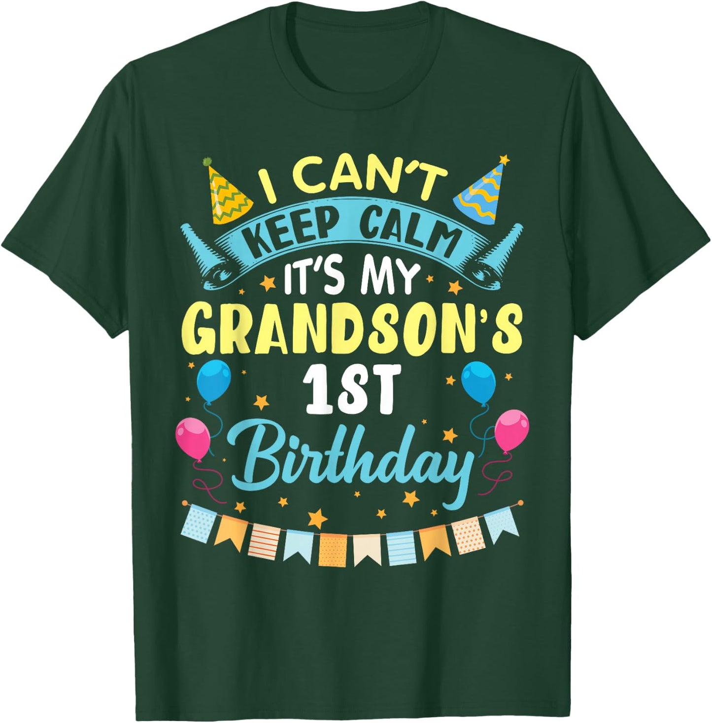 I Can't Keep Calm It's My Grandson's 1st Birthday Happy Him T-Shirt - T-Shirt | Forest