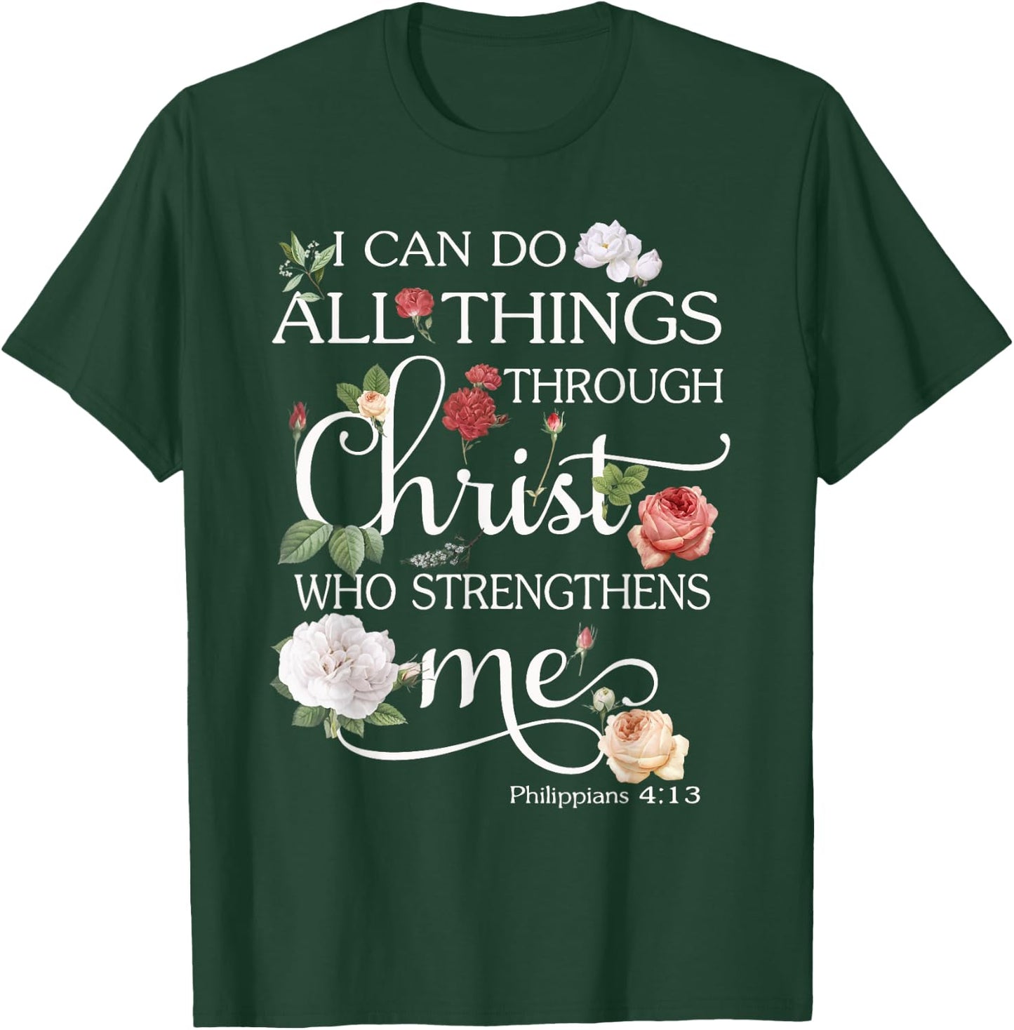 I Can Do All Things Through Christ Flower Art - Religious T-Shirt - T-Shirt | Forest