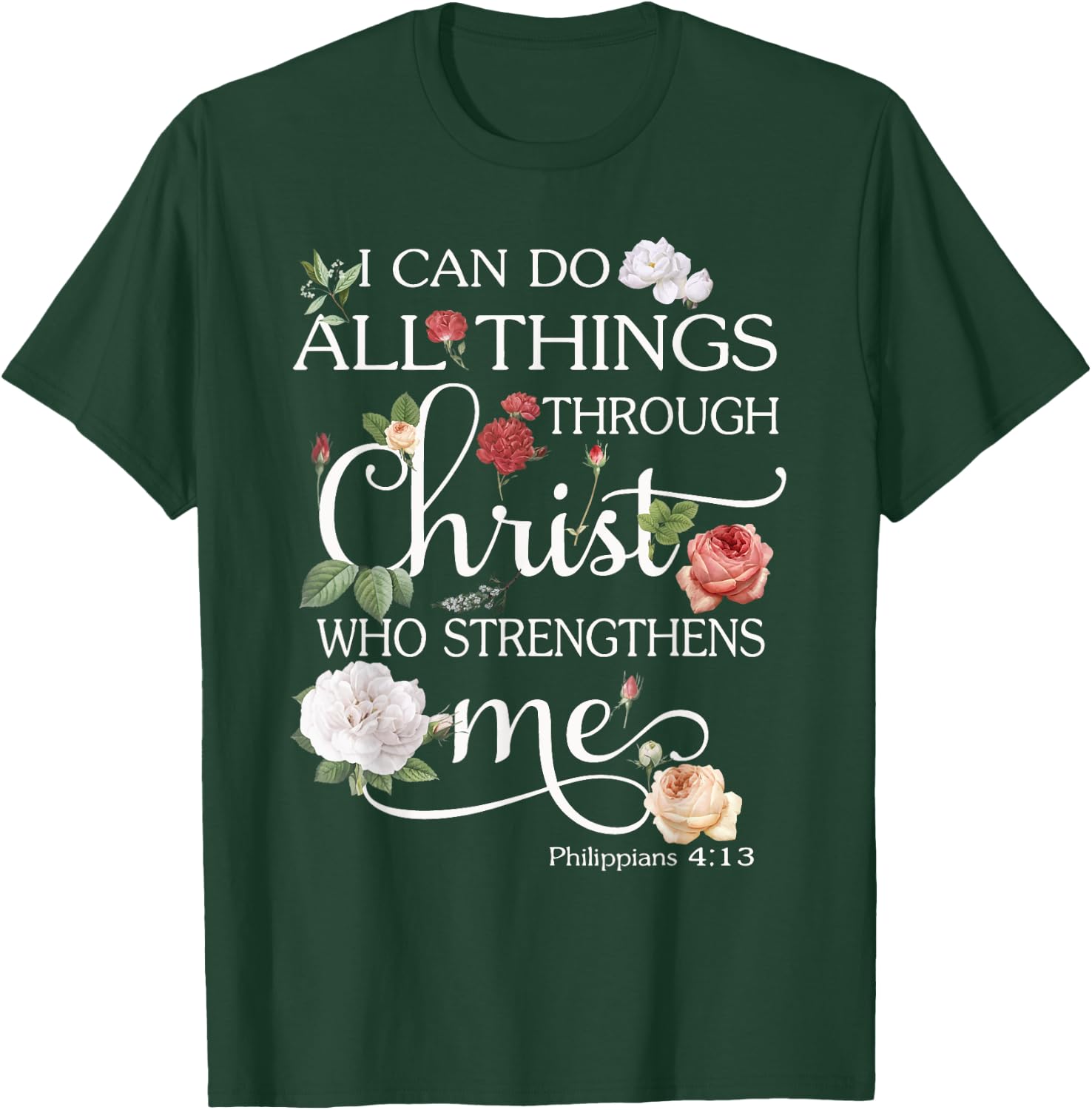 I Can Do All Things Through Christ Flower Art - Religious T-Shirt - T-Shirt | Forest