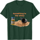 Something in the Whey T-Shirt - T-Shirt | Forest